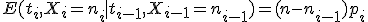 E(t_i,X_i=n_i \mid t_{i-1},X_{i-1}=n_{i-1})=(n-n_{i-1})p_i